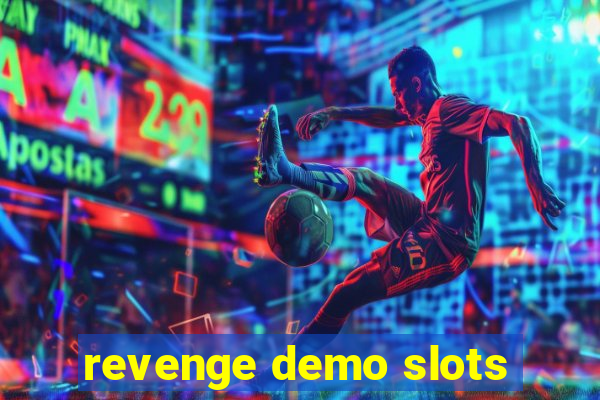 revenge demo slots